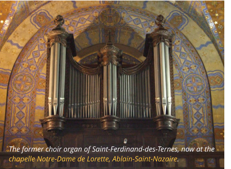 The former choir organ of Saint-Ferdinand-des-Ternes, now at the chapelle Notre-Dame de Lorette, Ablain-Saint-Nazaire.